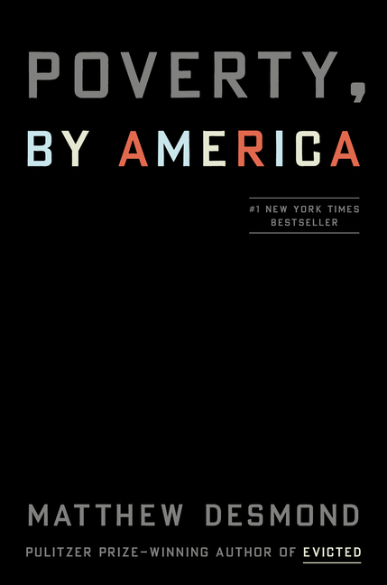Poverty, By America by Matthew Desmond.