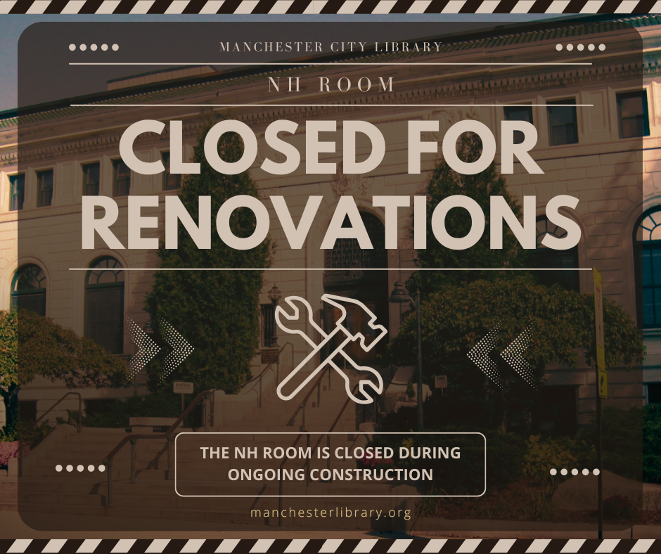 Notice that the NH Room at Manchester City Library is closed for renovations.