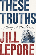 Book Cover - These Truths by Jill Lepore