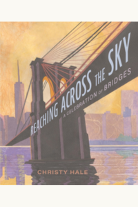 Book Cover: Reaching Across the Sky: A celebration of bridges
